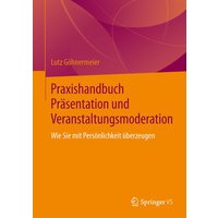 Praxishandbuch Präsentation und Veranstaltungsmoderation
